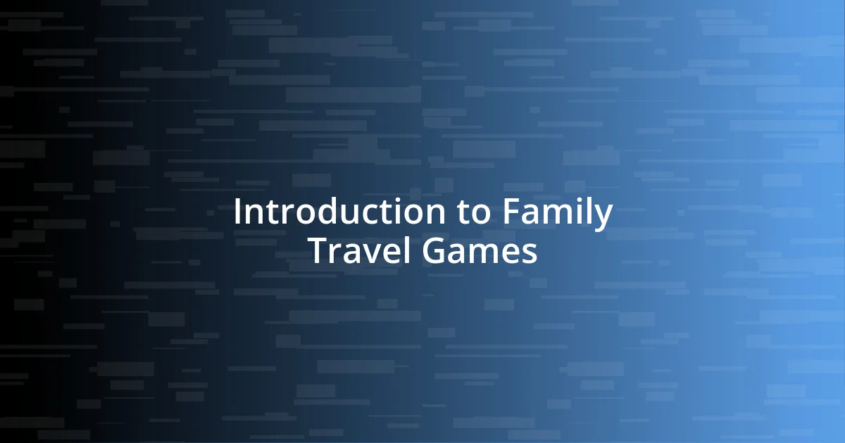 Introduction to Family Travel Games