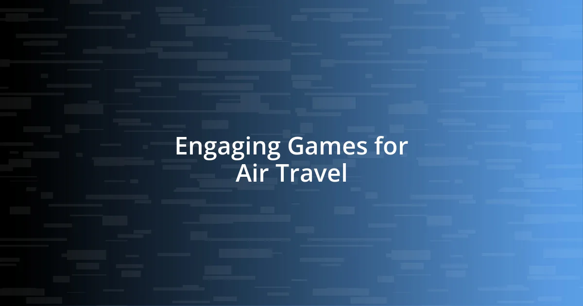 Engaging Games for Air Travel