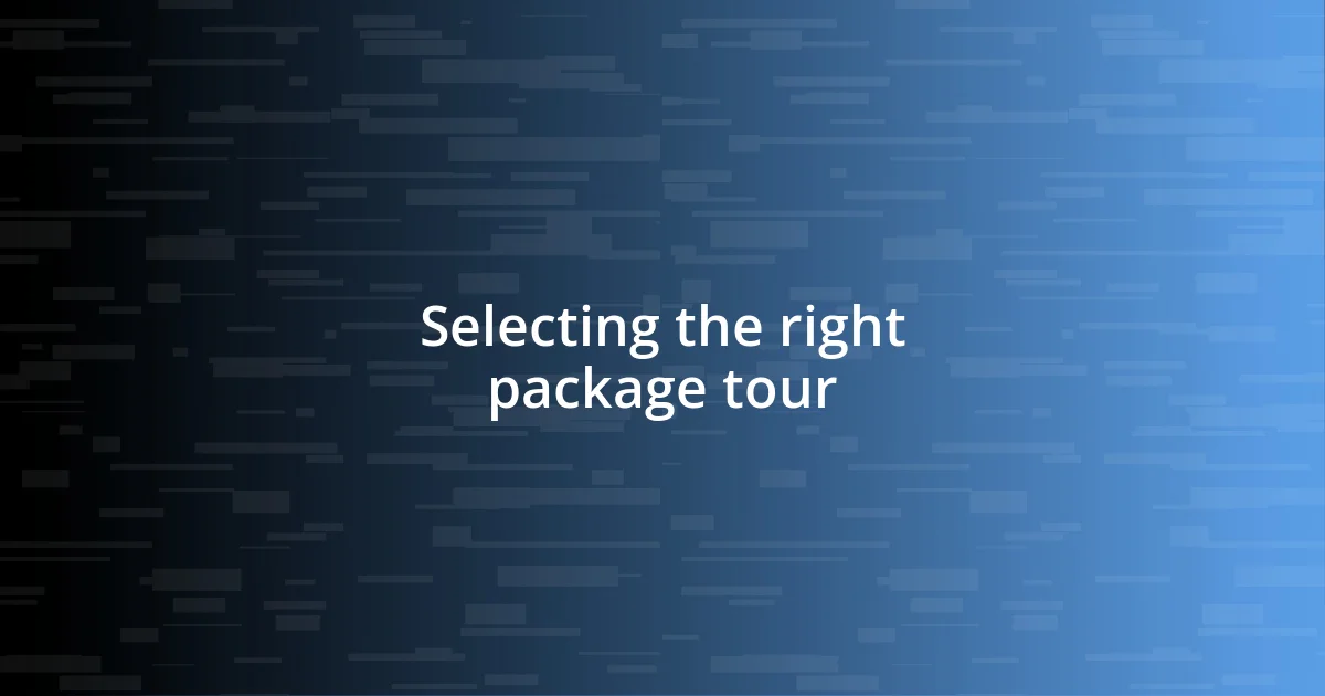 Selecting the right package tour