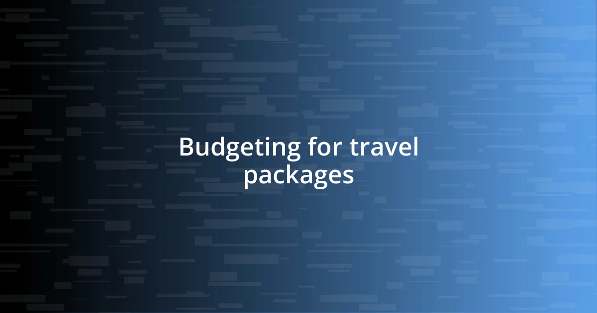 Budgeting for travel packages