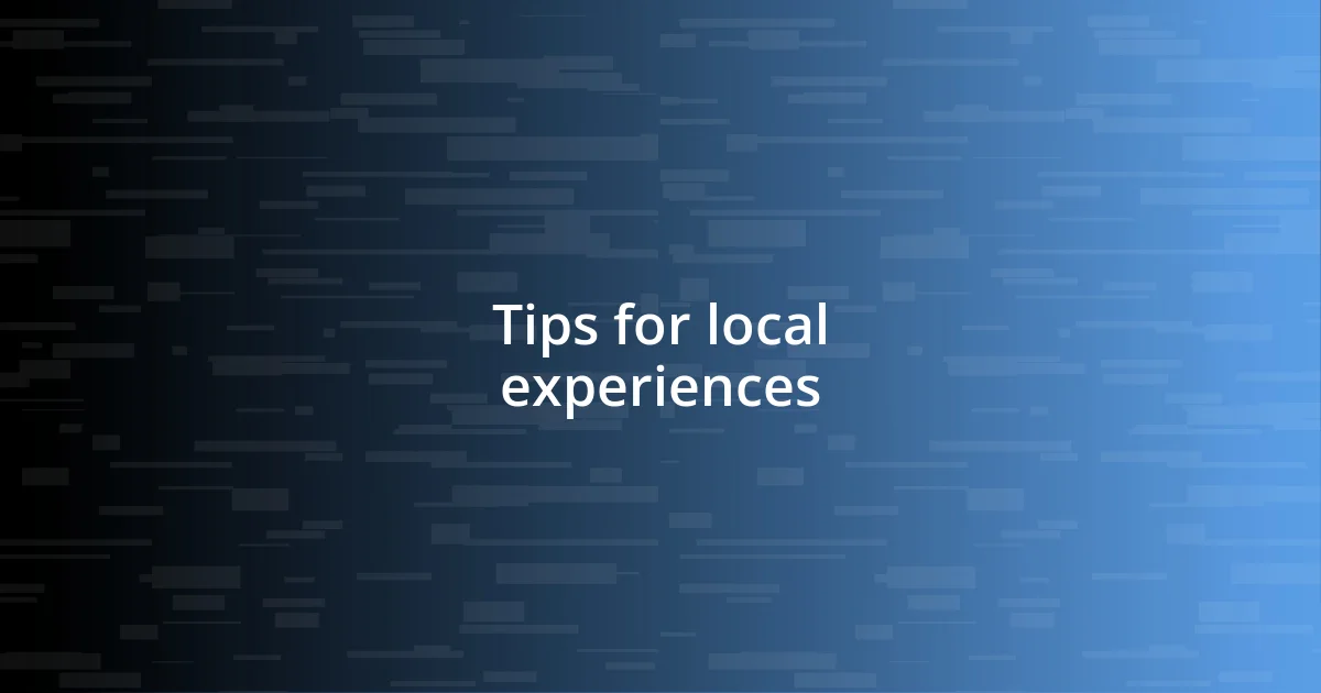 Tips for local experiences