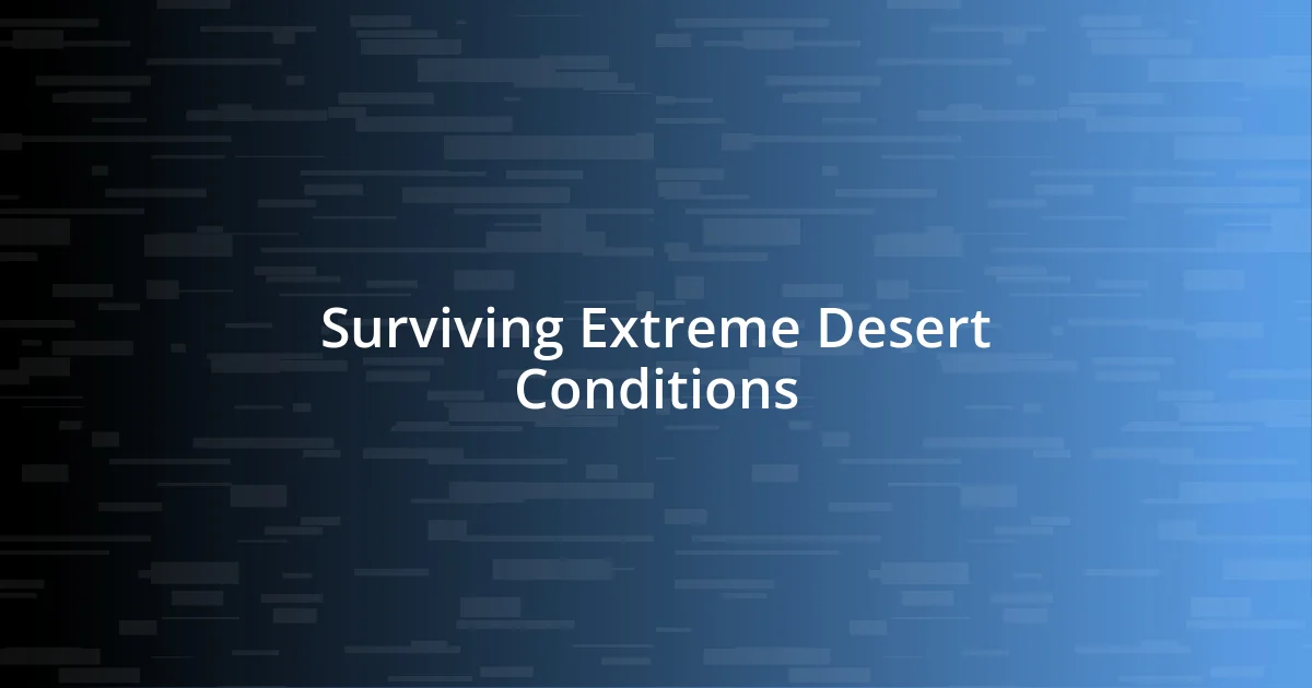 Surviving Extreme Desert Conditions