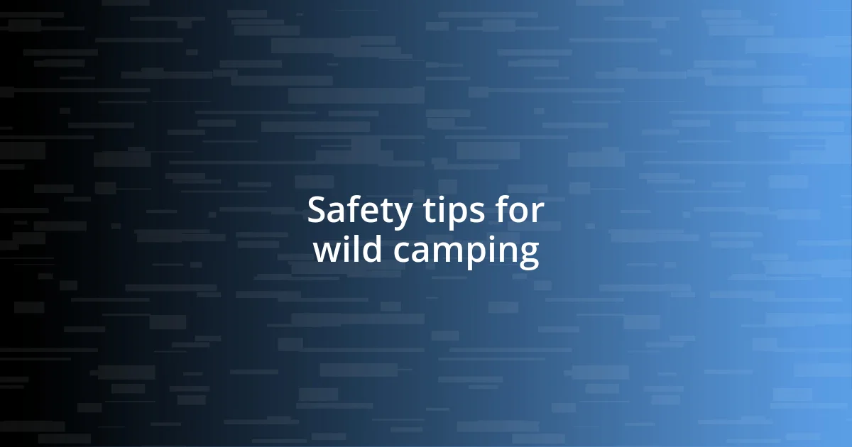 Safety tips for wild camping