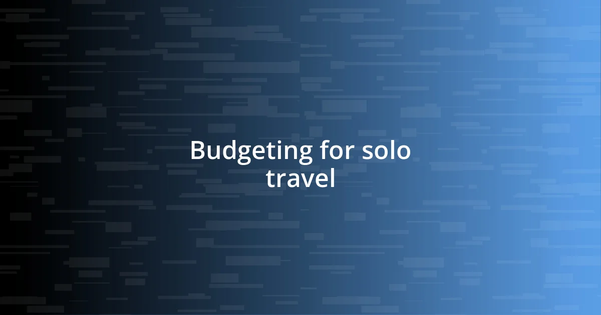 Budgeting for solo travel