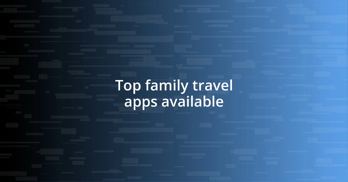 Top family travel apps available