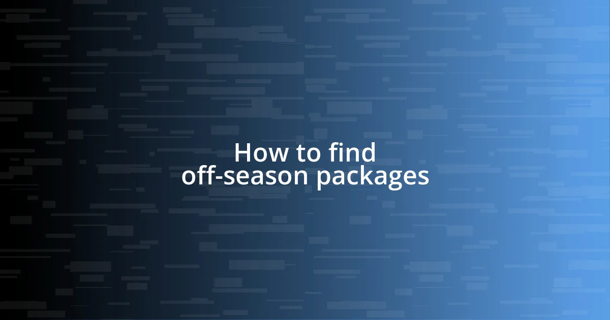 How to find off-season packages