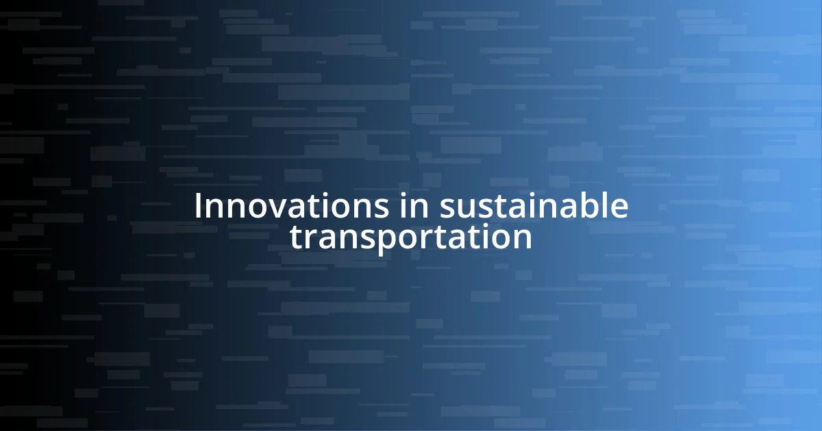 Innovations in sustainable transportation