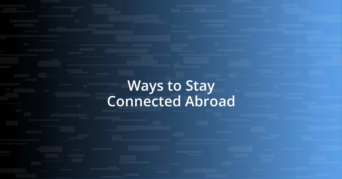 Ways to Stay Connected Abroad