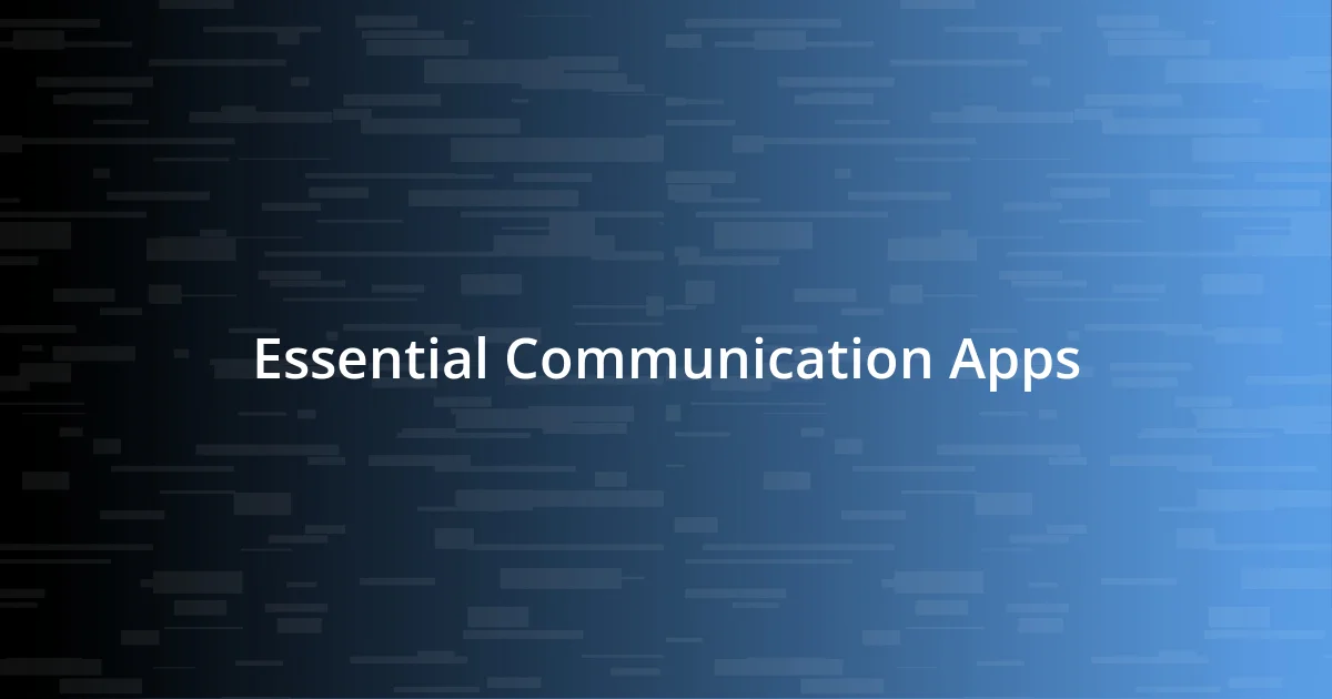 Essential Communication Apps