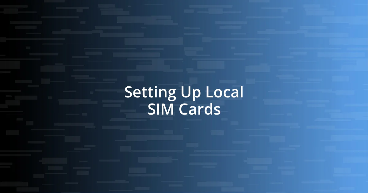 Setting Up Local SIM Cards