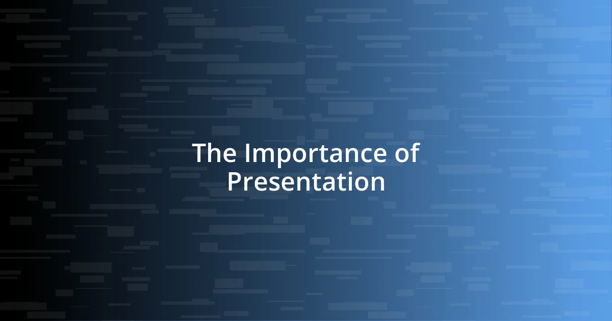 The Importance of Presentation