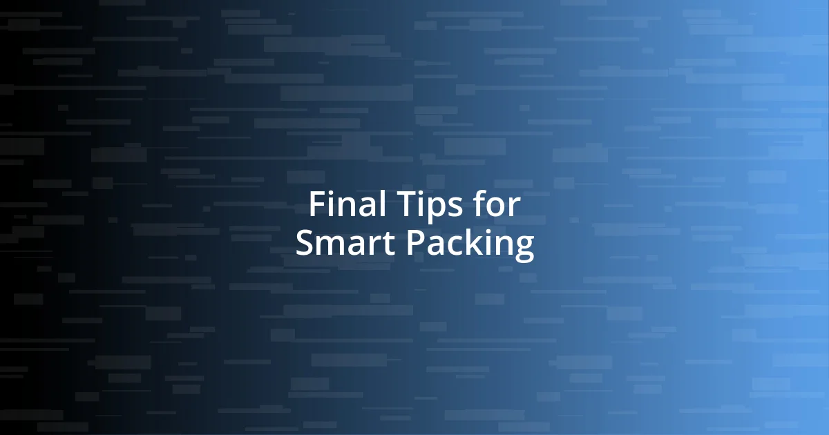 Final Tips for Smart Packing