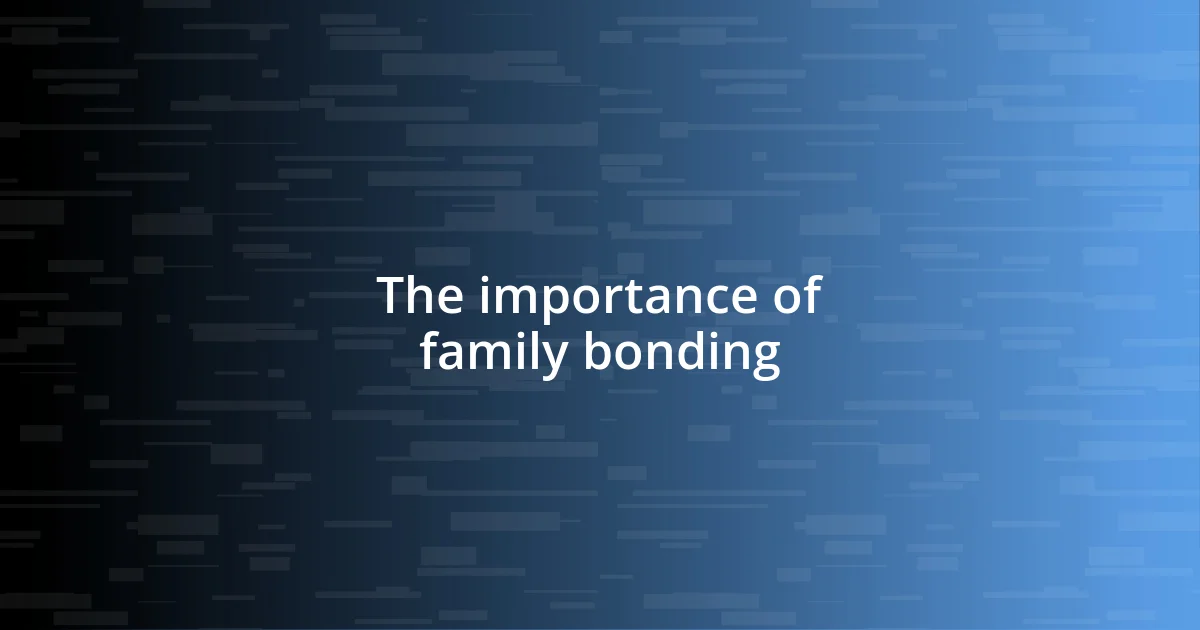 The importance of family bonding