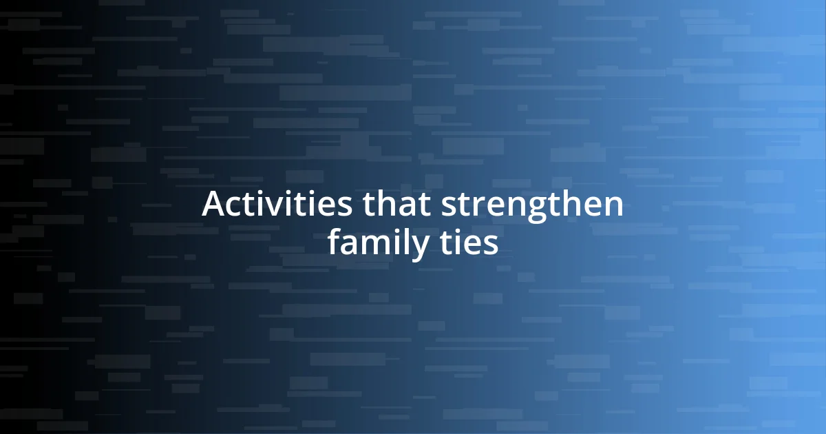 Activities that strengthen family ties