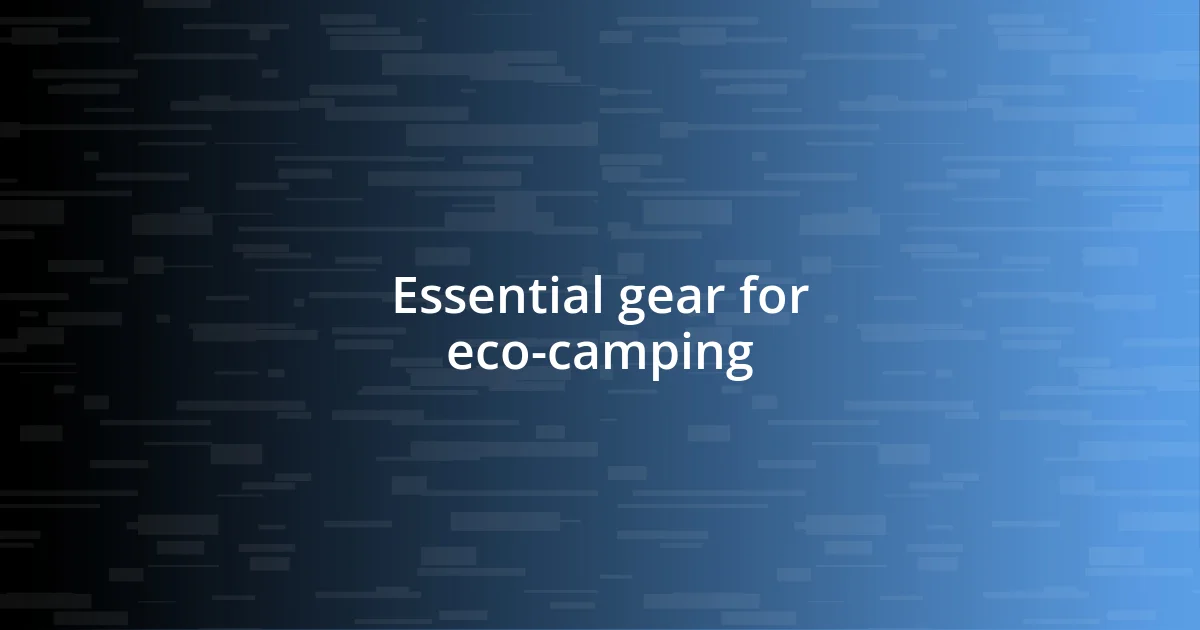 Essential gear for eco-camping