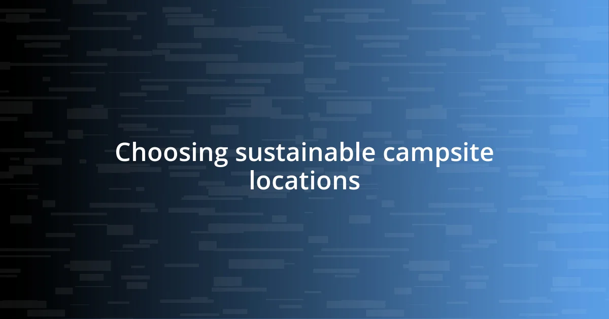 Choosing sustainable campsite locations