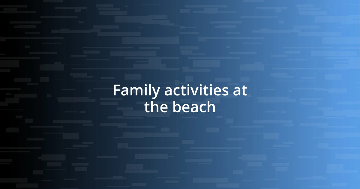 Family activities at the beach