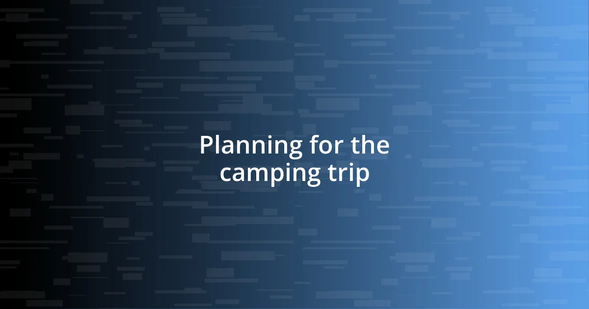 Planning for the camping trip