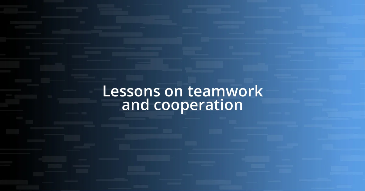 Lessons on teamwork and cooperation