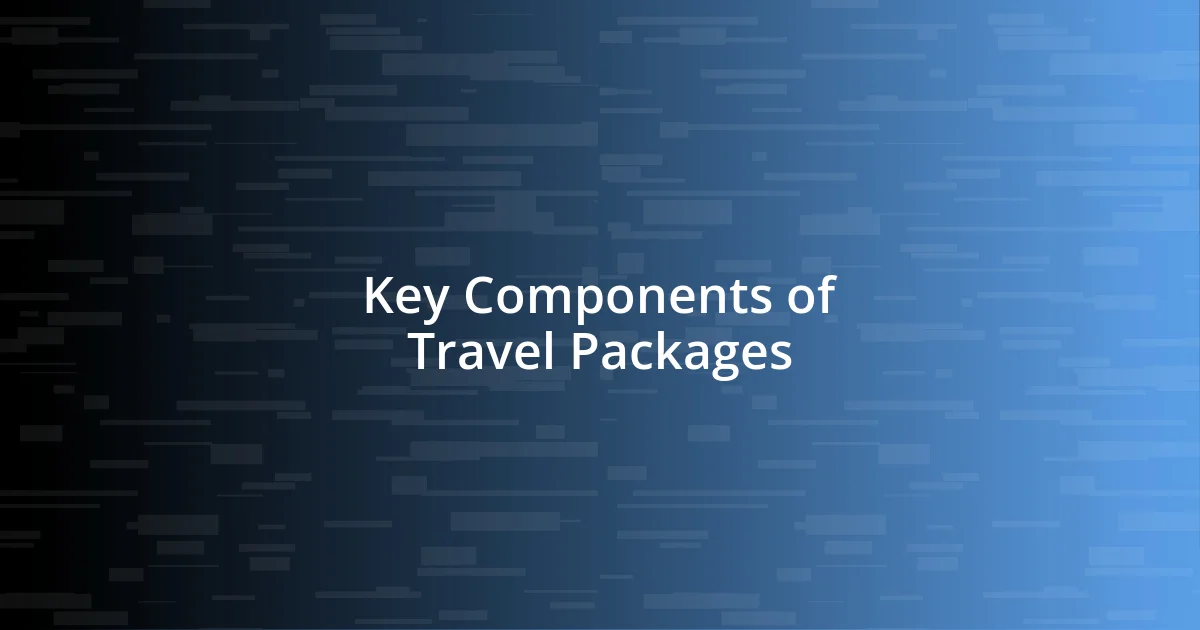 Key Components of Travel Packages