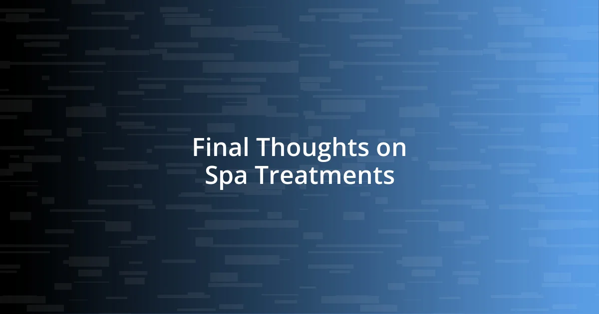 Final Thoughts on Spa Treatments