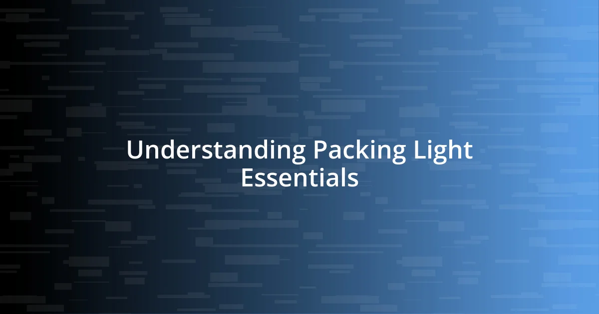 Understanding Packing Light Essentials