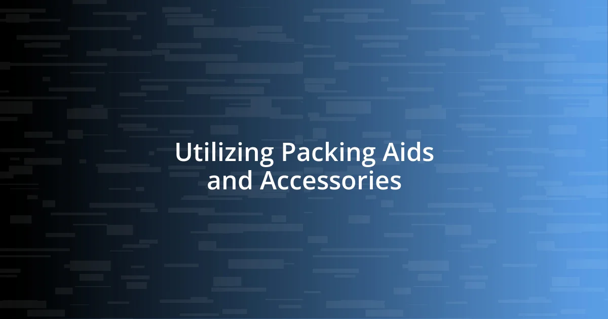 Utilizing Packing Aids and Accessories