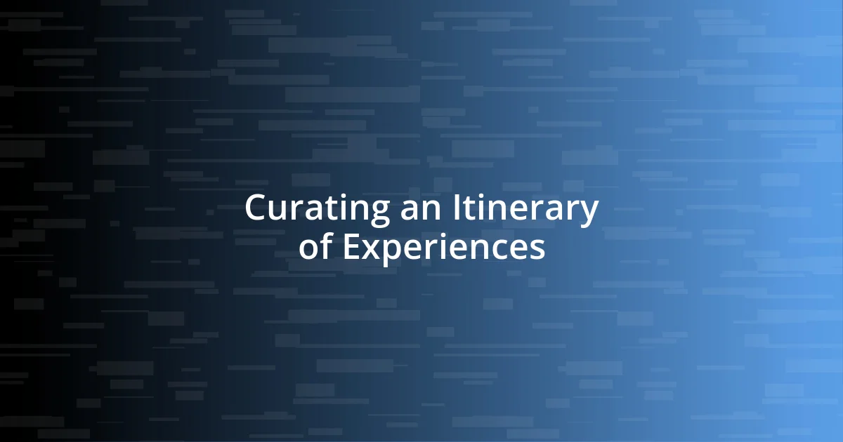 Curating an Itinerary of Experiences