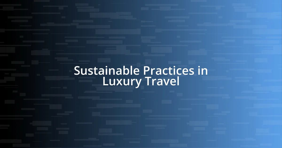 Sustainable Practices in Luxury Travel