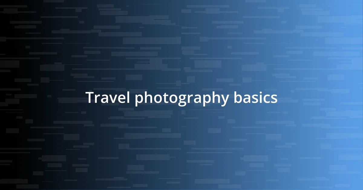 Travel photography basics