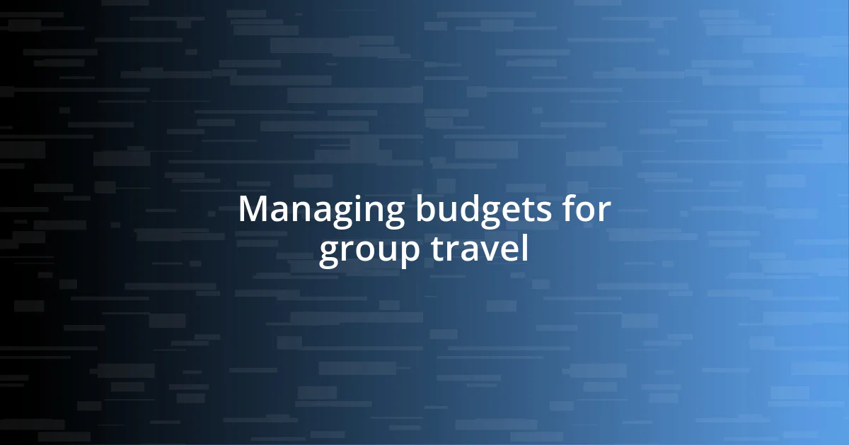 Managing budgets for group travel