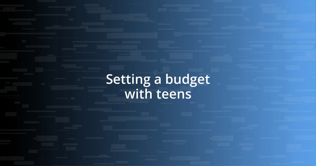 Setting a budget with teens