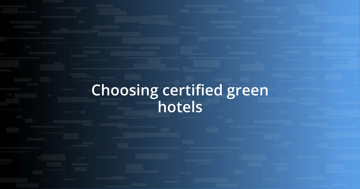 Choosing certified green hotels