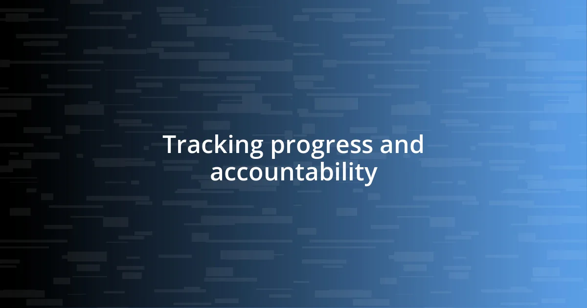 Tracking progress and accountability