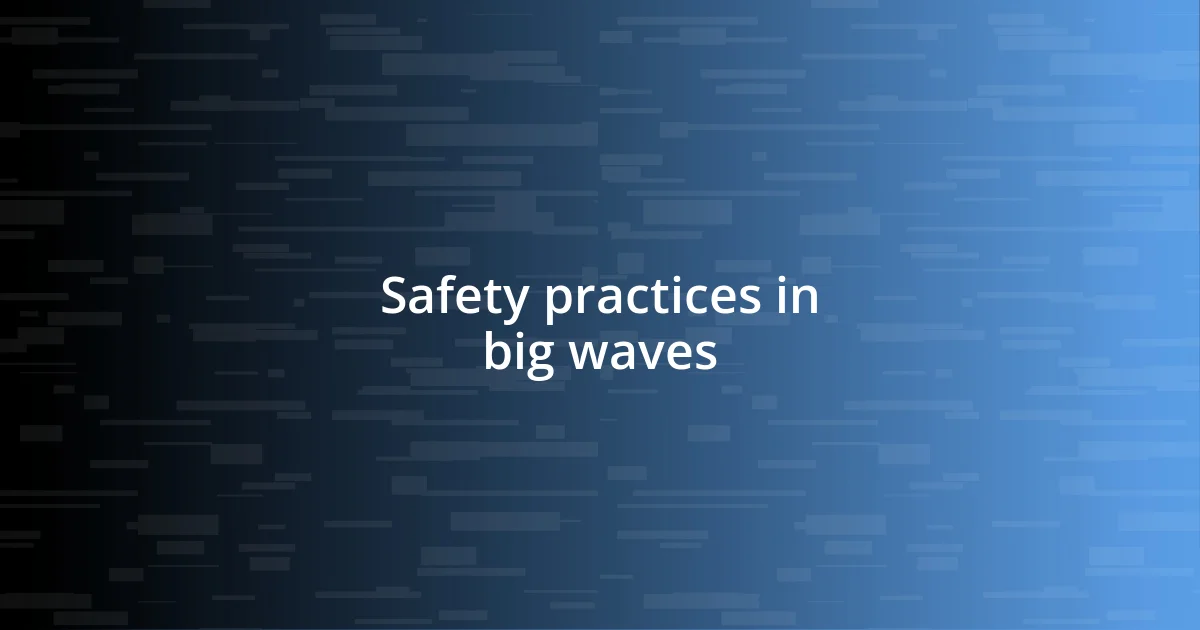 Safety practices in big waves